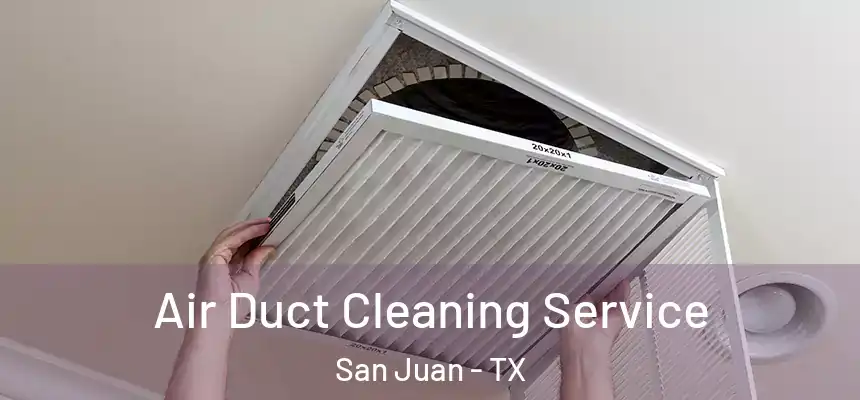  Air Duct Cleaning Service San Juan - TX