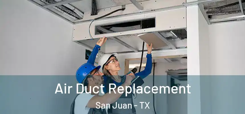 Air Duct Replacement San Juan - TX