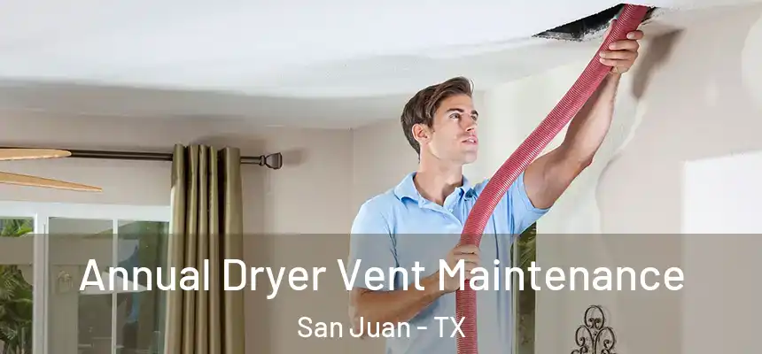  Annual Dryer Vent Maintenance San Juan - TX