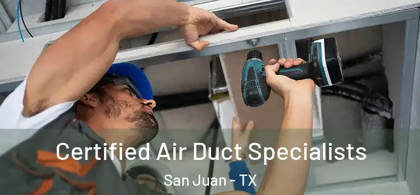  Certified Air Duct Specialists San Juan - TX