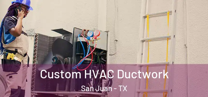  Custom HVAC Ductwork San Juan - TX