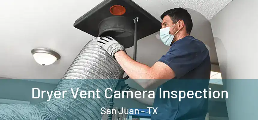  Dryer Vent Camera Inspection San Juan - TX