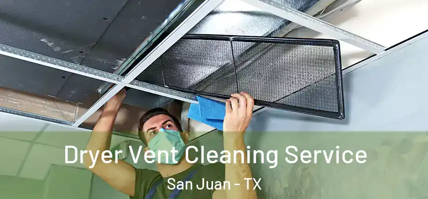  Dryer Vent Cleaning Service San Juan - TX