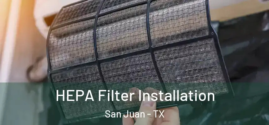  HEPA Filter Installation San Juan - TX