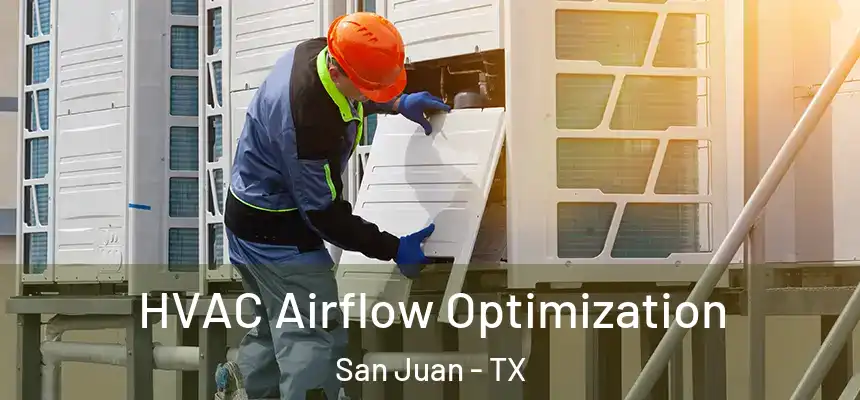  HVAC Airflow Optimization San Juan - TX