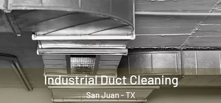 Industrial Duct Cleaning San Juan - TX