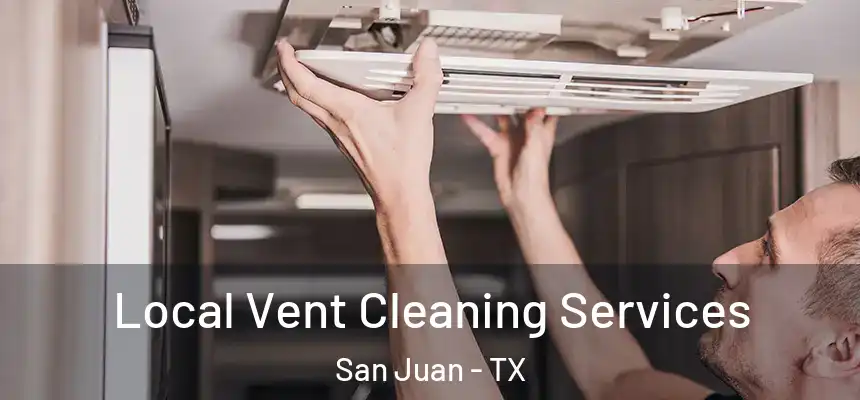 Local Vent Cleaning Services San Juan - TX