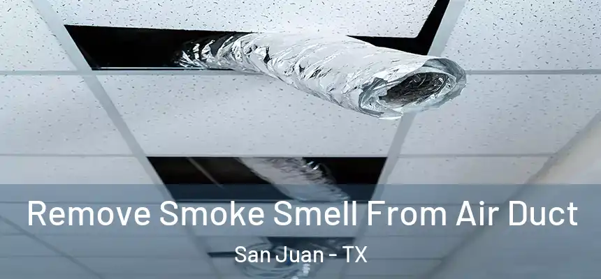  Remove Smoke Smell From Air Duct San Juan - TX