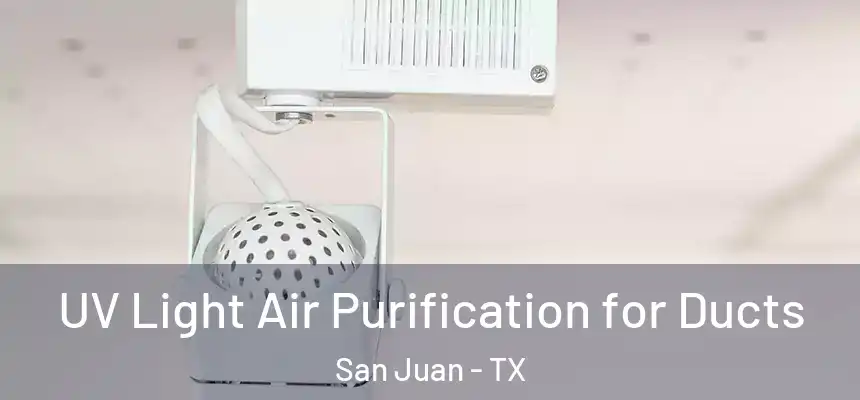  UV Light Air Purification for Ducts San Juan - TX